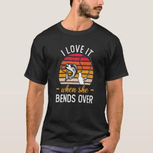 Fischer Ich liebe es, wenn sie sich bückt Angeln T-Shirt