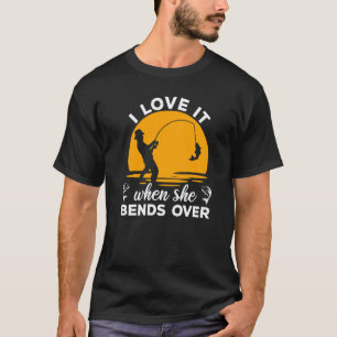 Fischer Ich liebe es, wenn sie sich bückt Angeln T-Shirt