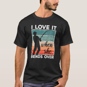 Fischer Ich liebe es, wenn sie sich bückt Fischen T-Shirt