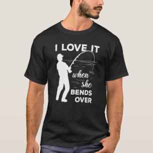 Fischer Ich liebe es, wenn sie sich bückt Fischen T-Shirt