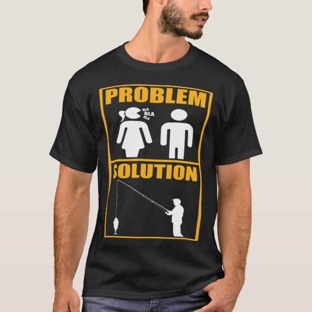 Fischer Problem Lösung Angeln Fischer T-Shirt (Vorderseite)
