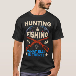 Fischer und Jäger jagen und fischen, was sonst ist T-Shirt