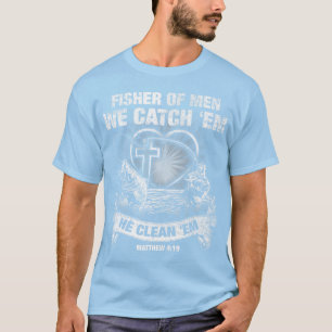 Fischer von Männern wir fangen 'Em er reinigt 'Em T-Shirt