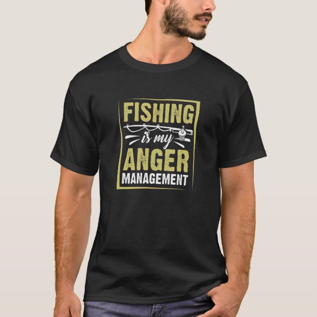 Fischerei Ärger Fischen verwalten T-Shirt (Vorderseite)