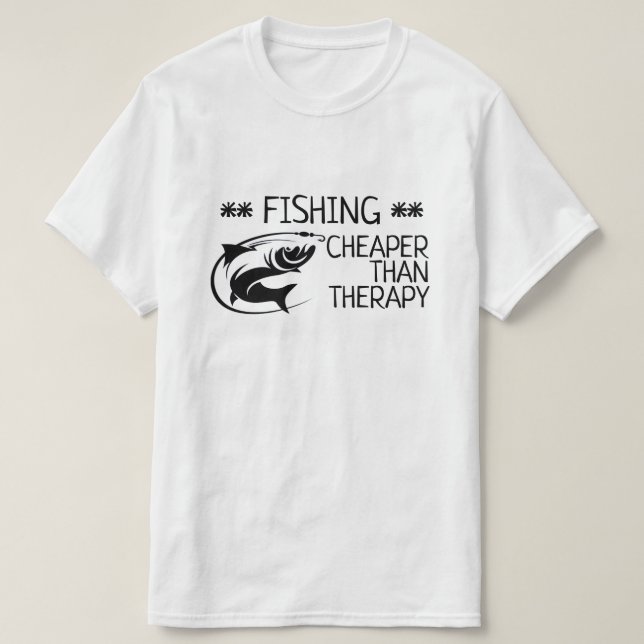 "FISCHEREI: billiger als Therapie" T - Shirt (Design vorne)