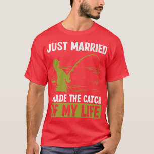 Fischerei Frisch verheiratet ich machte den Fang m T-Shirt