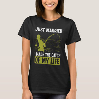 Fischerei Frisch verheiratet ich machte den Fang m T-Shirt