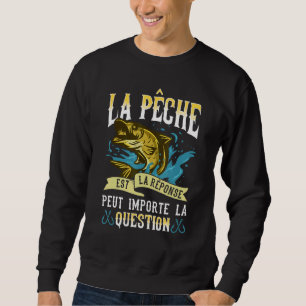 Fischerei ist die Antwort auf alle Fragen Sweatshirt