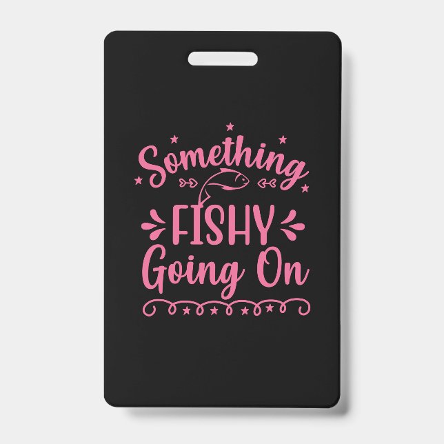 Fischerei ist etwas, was Fische machen Ausweis (Vorderseite)