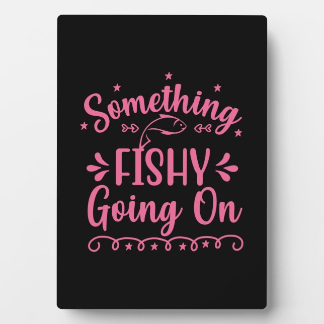 Fischerei ist etwas, was Fische machen Fotoplatte (Vorderseite)