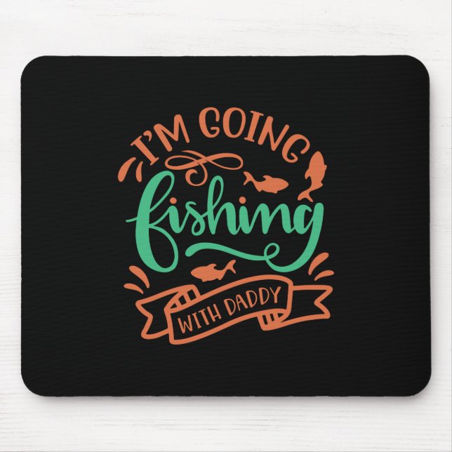 Fischerei Kunst, die ich mit Papa angeln werde Mousepad (Vorne)