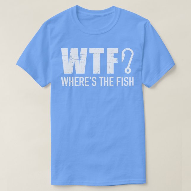 Fischerei WTF, wo der Fisch ist T-Shirt (Design vorne)