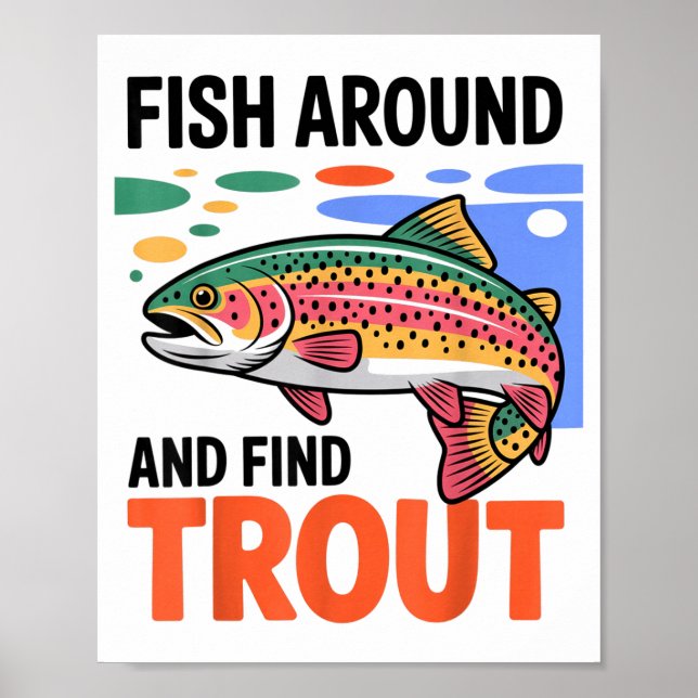 Fish Around And Find Trout Funny Cute Fishing Fish Poster (Vorne)