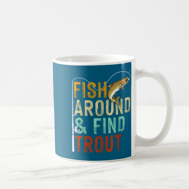 Fish Around And Find Trout Funny Fishing Fishermen Kaffeetasse (Rechts)