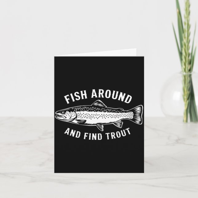 Fish Around And Find Trout Funny Fishing Fishermen Karte (Vorderseite)