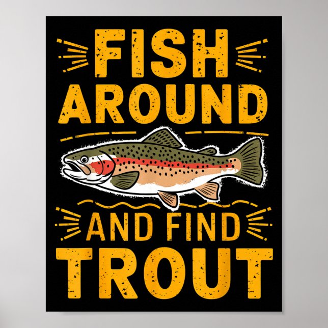Fish Around And Find Trout Funny Fishing Fishermen Poster (Vorne)