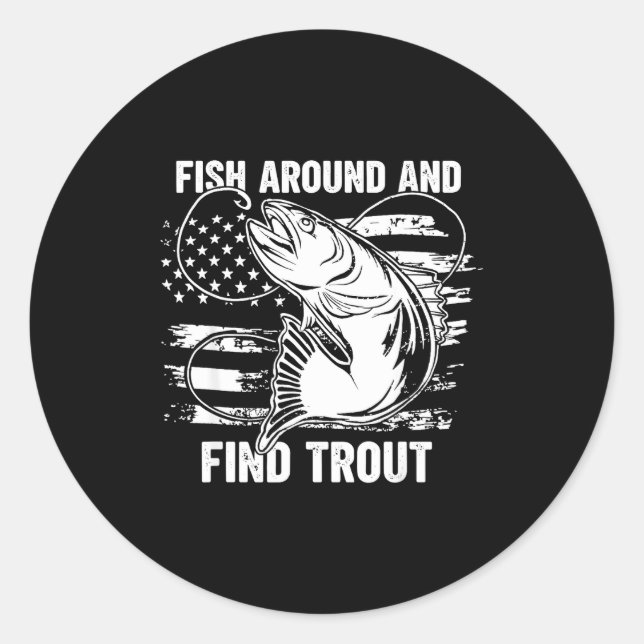 Fish Around And Find Trout Funny Fishing Fishermen Runder Aufkleber (Vorderseite)