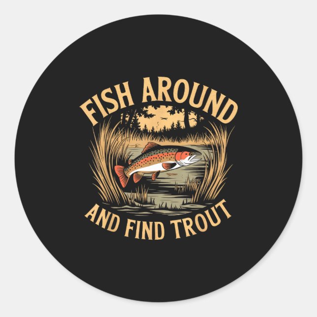 Fish Around And Find Trout Funny Fishing Fishermen Runder Aufkleber (Vorderseite)