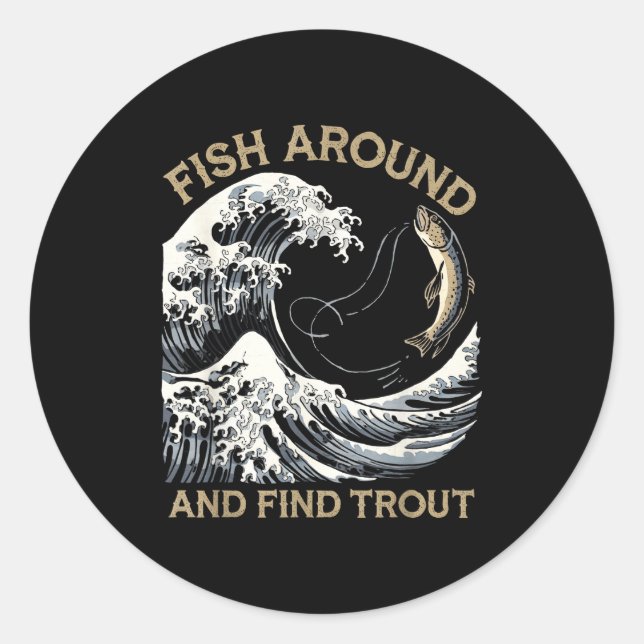 Fish Around And Find Trout Funny Fishing Fishermen Runder Aufkleber (Vorderseite)