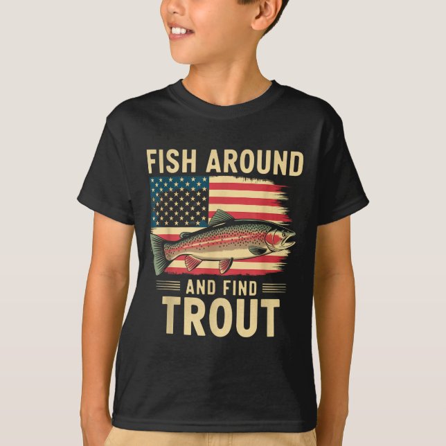 Fish Around And Find Trout Funny Fishing Fishermen T-Shirt (Vorderseite)