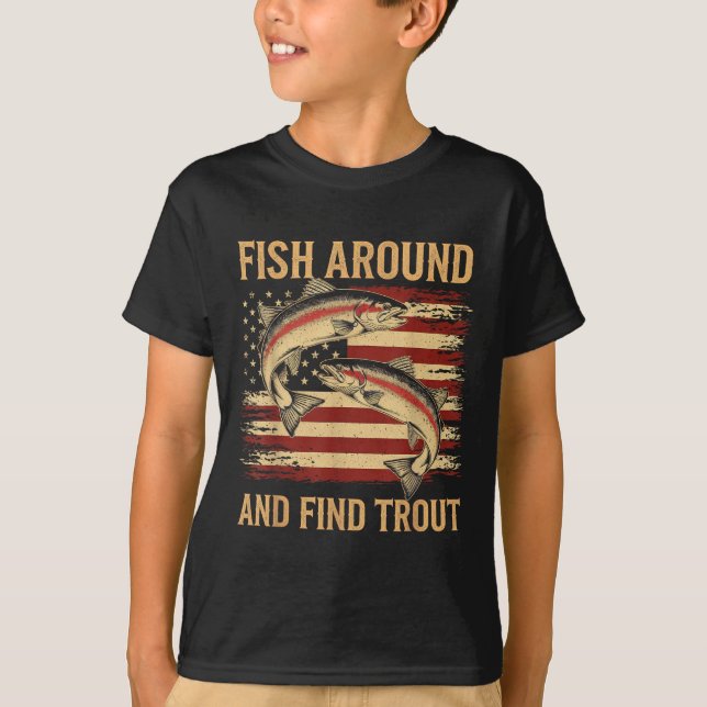 Fish Around And Find Trout Funny Fishing Fishermen T-Shirt (Vorderseite)