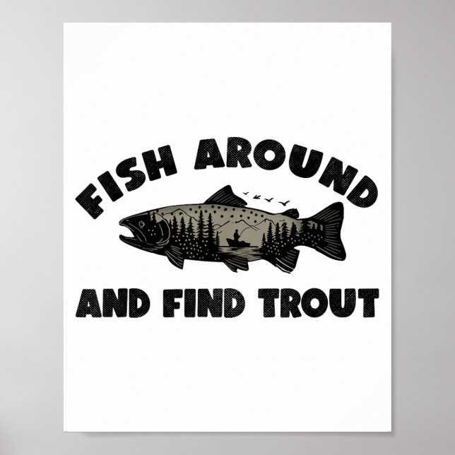 Fish Around Find Trout, Funny Fisherman Fishing Jo Poster (Vorne)