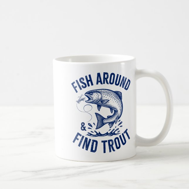 Fish Around Find Trout Funny Fishing Father's Day  Kaffeetasse (Rechts)