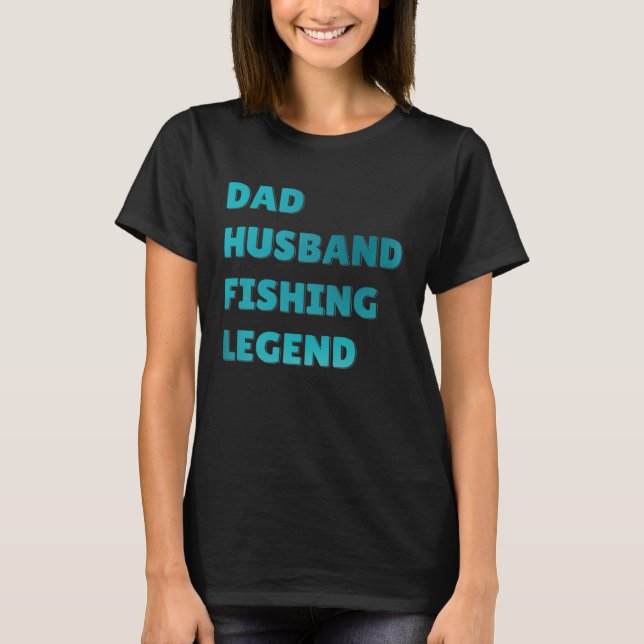 Fish Catcher Fisherman Dad Husband Fishing Legend T-Shirt (Vorderseite)