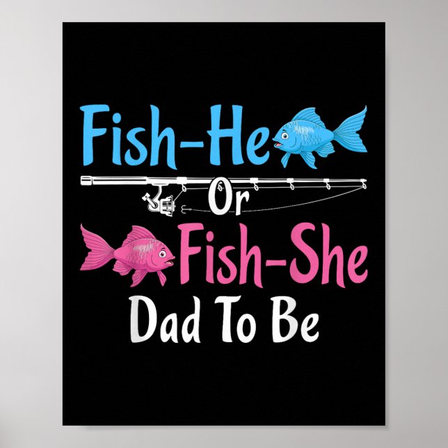 Fish-he Or Fish-she Dad To Be Gender Reveal Baby S Poster (Vorne)