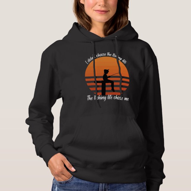 Fish  I didn't choose the fishing Life Fishermen Hoodie (Vorderseite)