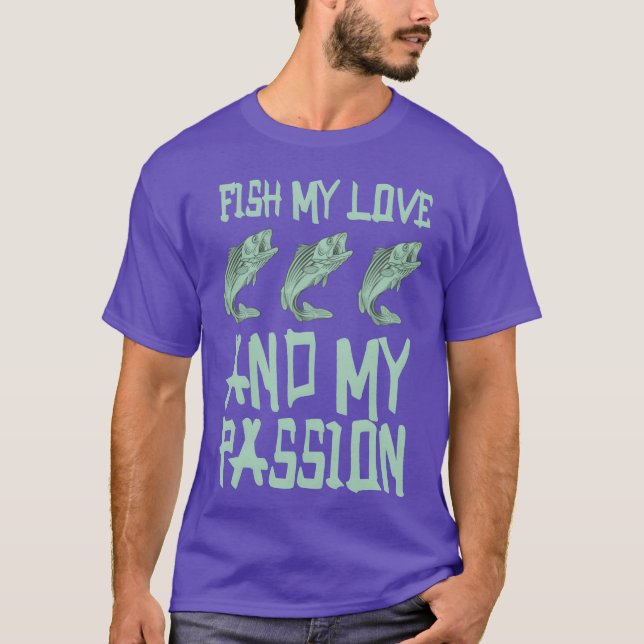 Fish My Love And My Passion Fishing Love gift T-Shirt (Vorderseite)