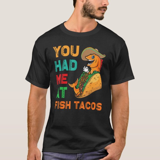 Fish Tacos Design  You had me at Fish Tacos T-Shirt (Vorderseite)