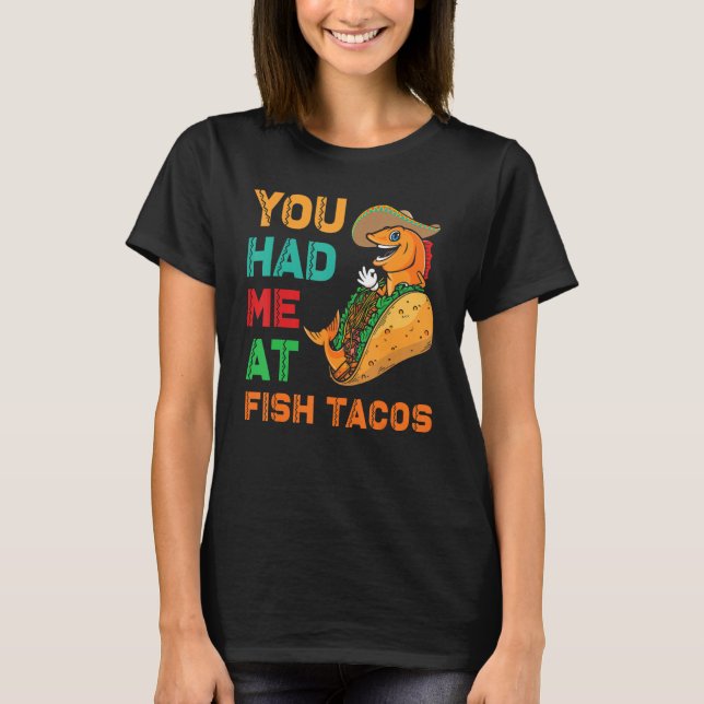 Fish Tacos Design  You had me at Fish Tacos T-Shirt (Vorderseite)