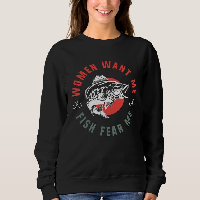 Fish Want Me Women Fear Me Fishing Sweatshirt (Vorderseite)