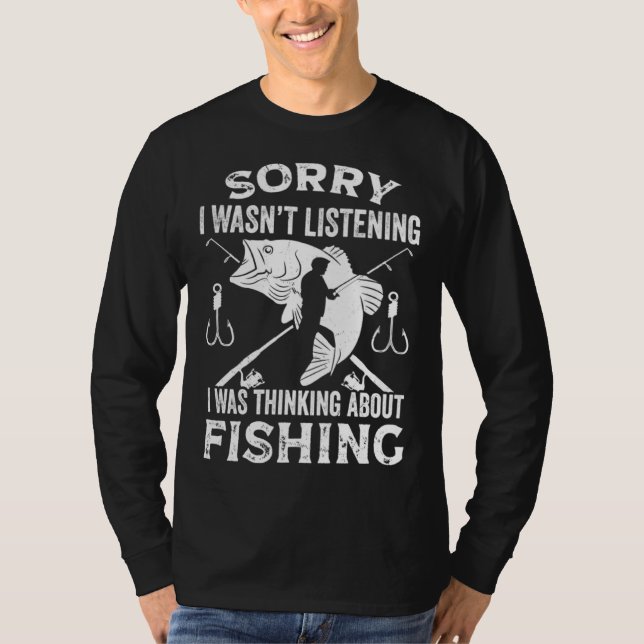Fisher  Fisherman I Was Thinking About Fishing T-Shirt (Vorderseite)