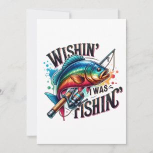 Fisher Geschenk Wünschte ich wäre am Fischen Einladung