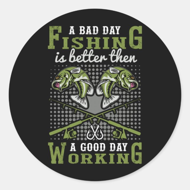 Fisher Gift A Bad Day Fishing Runder Aufkleber (Vorderseite)