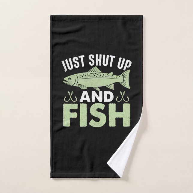 Fisher Gift Just Shut Up And Fish Handtuch (Handtuch)