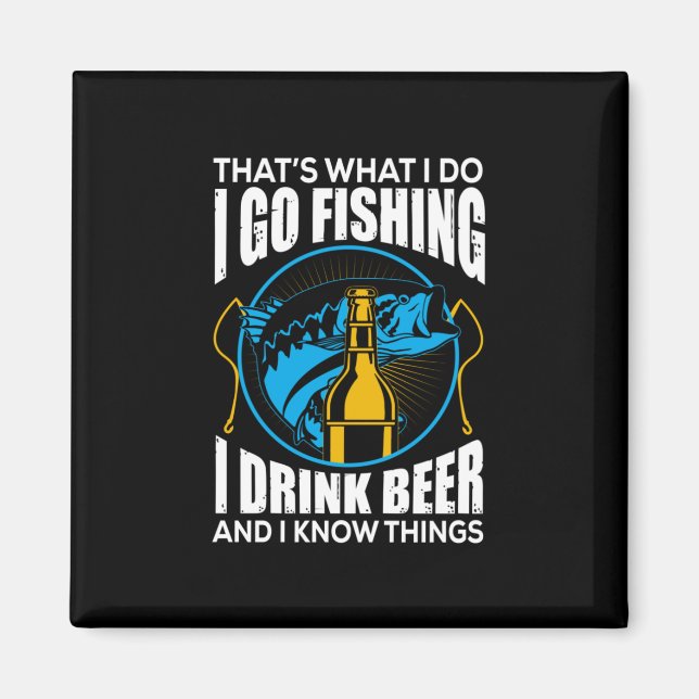 Fisher I go Fishing I Drink Bier Magnet (Vorne)