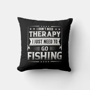 Fisher I Just Need To Go Fishing Kissen