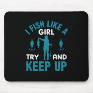 Fisher ich fische wie ein Mädchen Mousepad