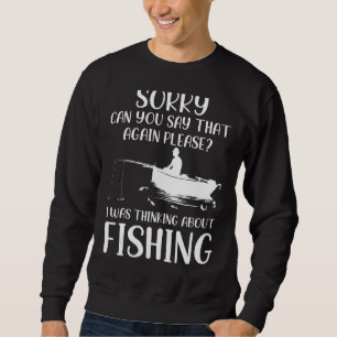 Fisherman Fishing Sarcasm Quotes Joke Hobbies Humo Sweatshirt