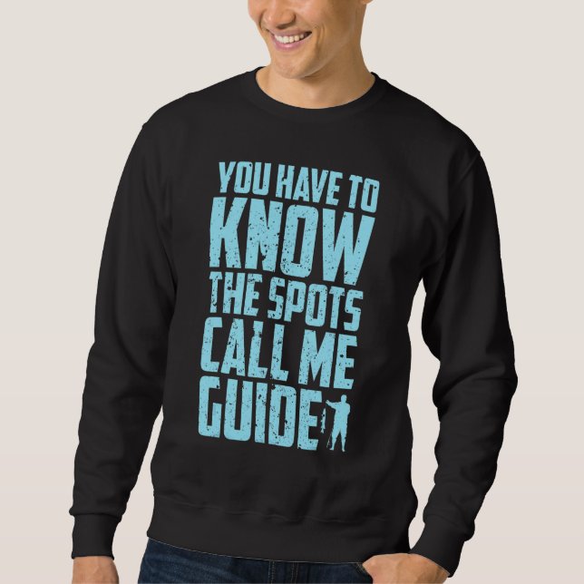 Fisherman Fishing You have to know the spots call  Sweatshirt (Vorderseite)