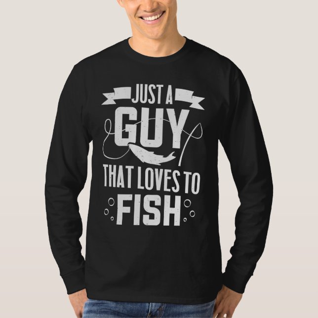Fisherman   Just A Guy That Loves To Fish T-Shirt (Vorderseite)