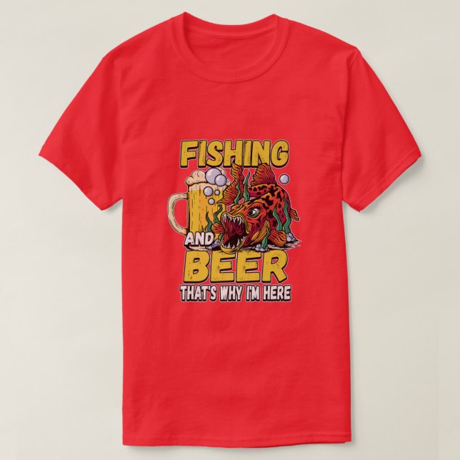 Fishing And Beer Thats Why Im Here Fisherman Sayin T-Shirt (Design vorne)