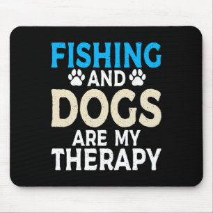Fishing And Dogs Are My Therapy Angling Hunting Fi Mousepad