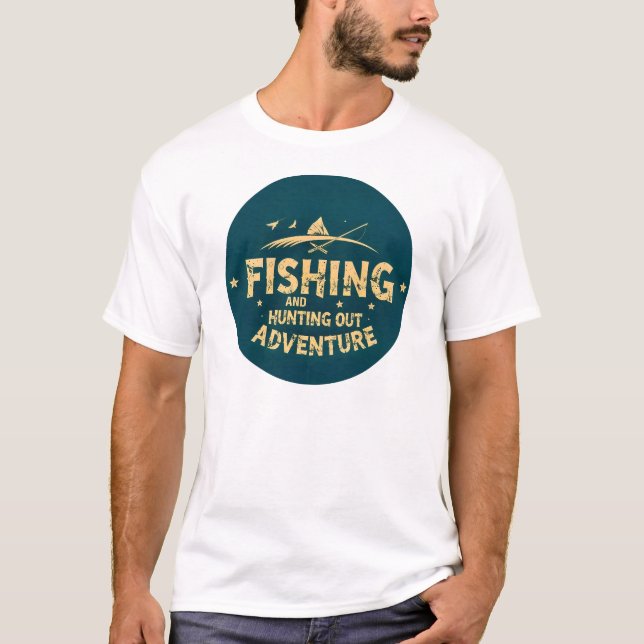 : Fishing and Hunting Adventures Await T-Shirt (Vorderseite)