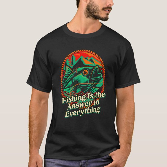 Fishing Answer to Everything Positive Quotes Fishe T-Shirt (Vorderseite)