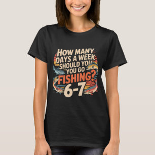 Fishing Boys Humor – Wie viele Tage pro Woche so T-Shirt