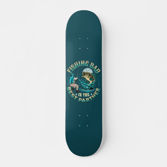 Fishing Dad Is The Best Partner Skateboard (Vorne)